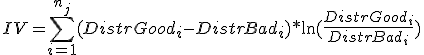  IV = \sum_{i = 1}^{n_j}(Distr Good_{i} - Distr Bad_{i})* \ln(\frac{Distr Good_{i}}{Distr Bad_{i}})